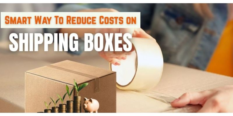 How To Save Money On Shipping Boxes